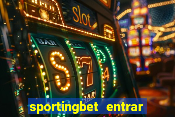 sportingbet entrar na minha conta